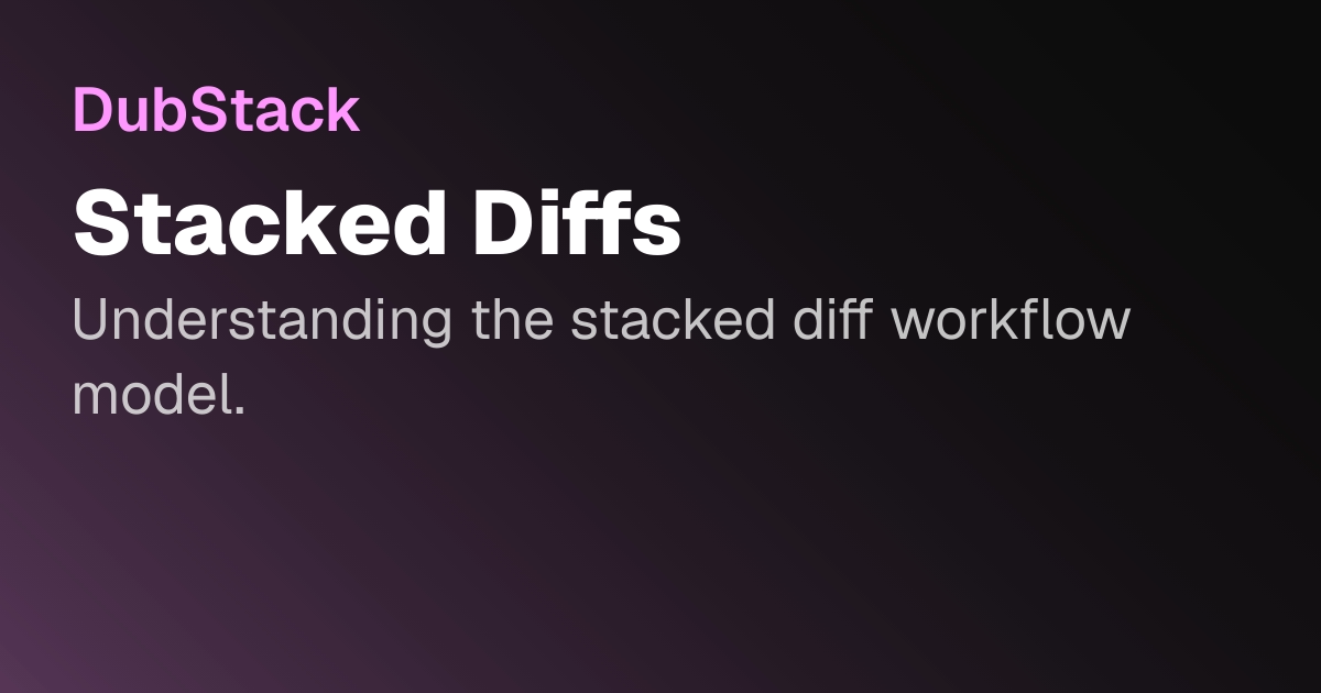 Stacked Diffs | DubStack